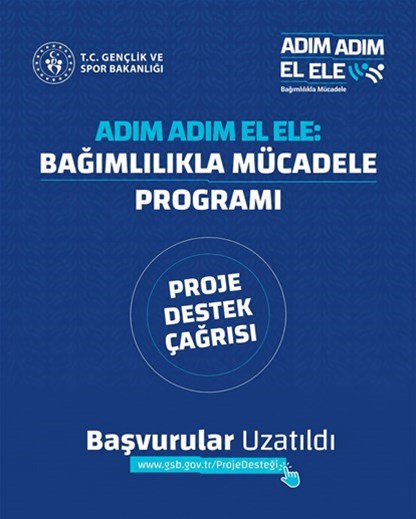 ADIM ADIM EL ELE: BAĞIMLILIKLA MÜCADELE PROGRAMI PROJE DESTEK ÇAĞRISI BAŞVURU SÜRESİ UZATILDI