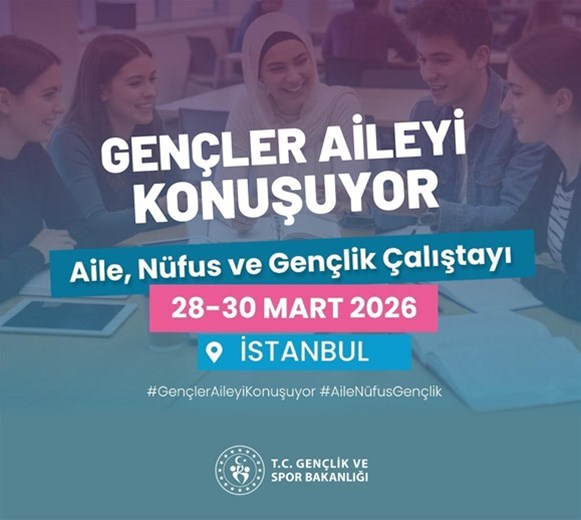 GENÇLER AİLEYİ KONUŞUYOR ÇALIŞTAYI BAŞVURULARI BAŞLADI